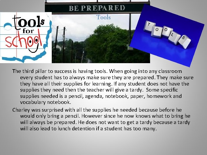 Tools The third pillar to success is having tools. When going into any classroom