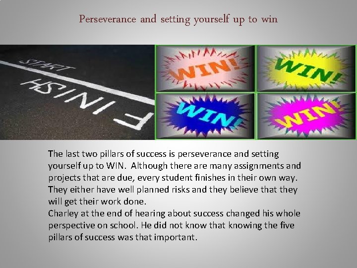 Perseverance and setting yourself up to win The last two pillars of success is