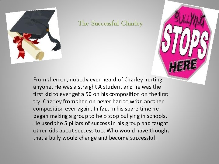 The Successful Charley From then on, nobody ever heard of Charley hurting anyone. He