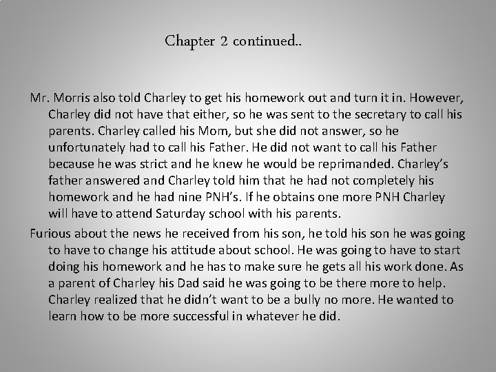 Chapter 2 continued. . Mr. Morris also told Charley to get his homework out
