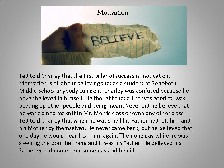 Motivation Ted told Charley that the first pillar of success is motivation. Motivation is