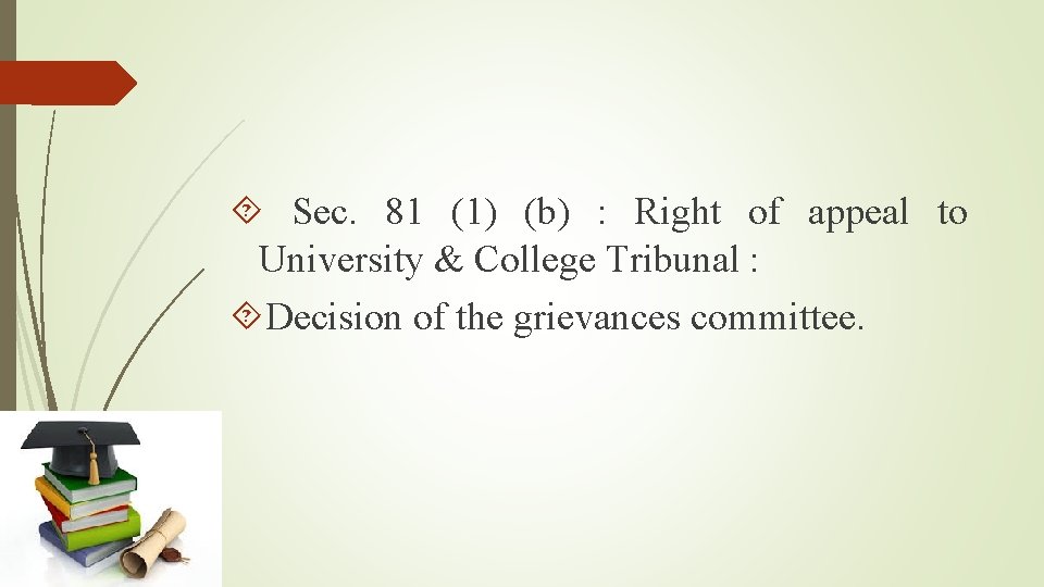  Sec. 81 (1) (b) : Right of appeal to University & College Tribunal