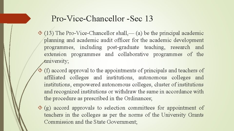 Pro-Vice-Chancellor -Sec 13 (13) The Pro-Vice-Chancellor shall, — (a) be the principal academic planning