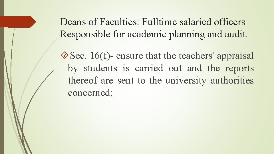 Deans of Faculties: Fulltime salaried officers Responsible for academic planning and audit. Sec. 16(f)-