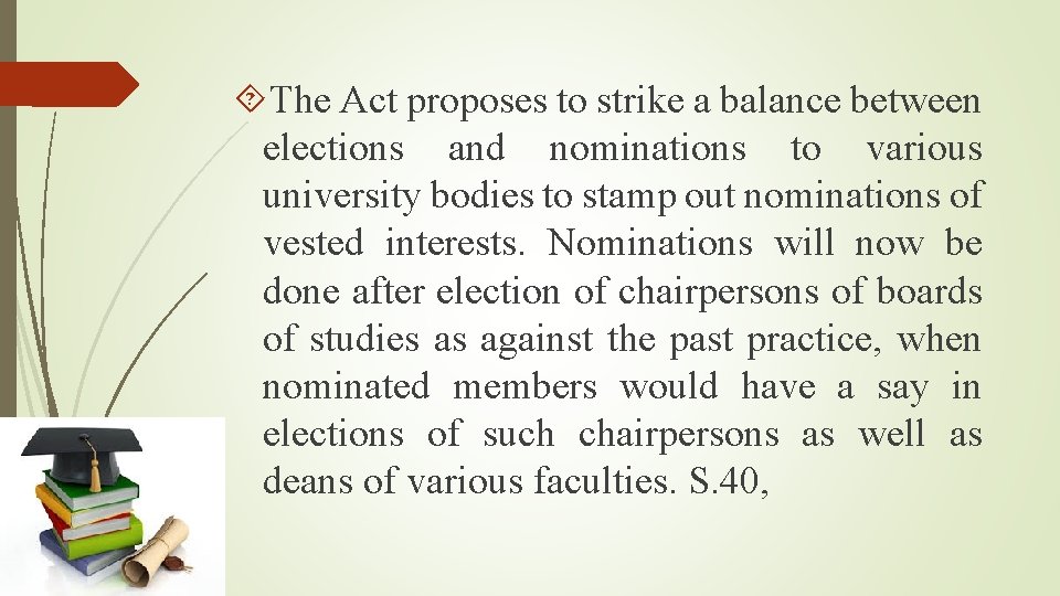  The Act proposes to strike a balance between elections and nominations to various