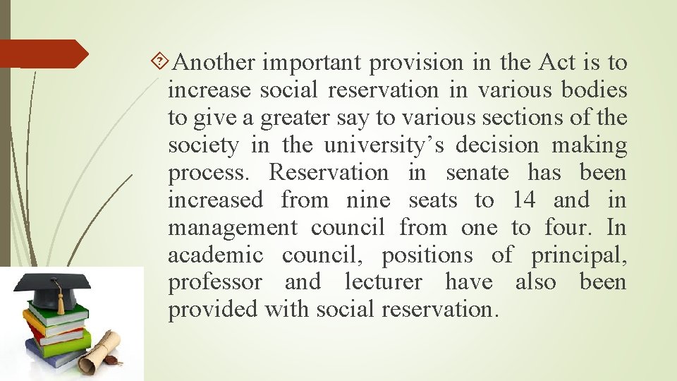  Another important provision in the Act is to increase social reservation in various