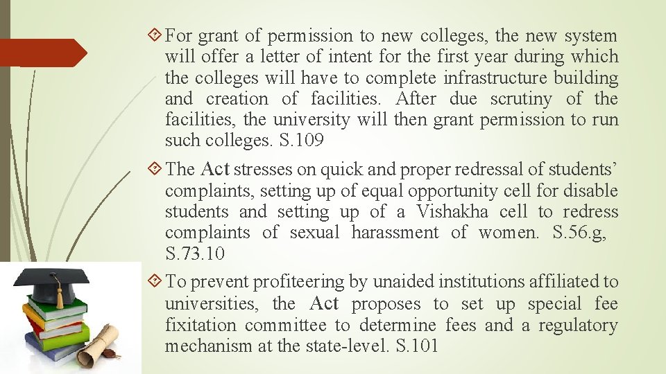  For grant of permission to new colleges, the new system will offer a
