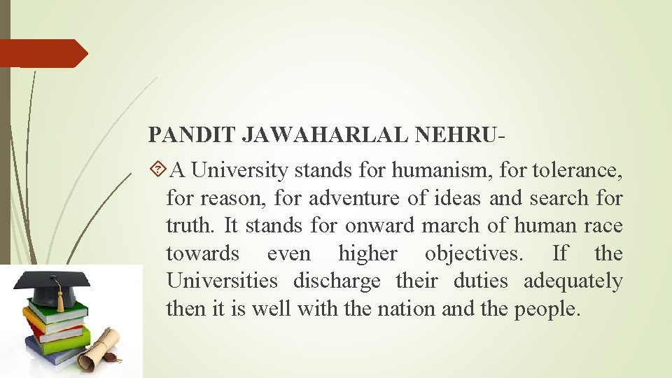 PANDIT JAWAHARLAL NEHRU- A University stands for humanism, for tolerance, for reason, for adventure