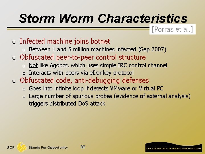 Storm Worm Characteristics [Porras et al. ] q Infected machine joins botnet q q