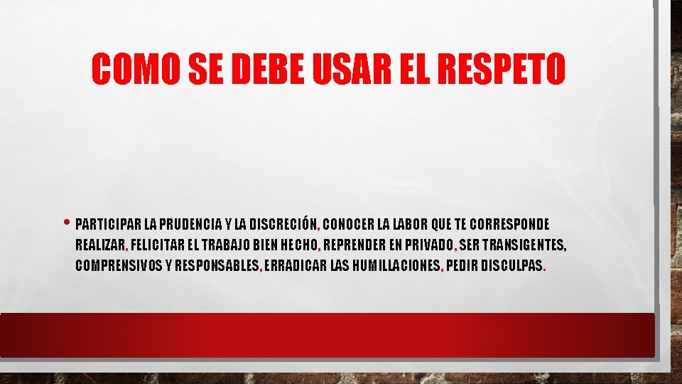 COMO SE DEBE USAR EL RESPETO • PARTICIPAR LA PRUDENCIA Y LA DISCRECIÓN, CONOCER