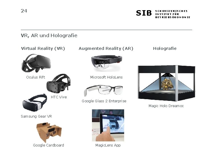 24 SIB SCHWEIZERISCHES INSTITUT FÜR BETRIEBSÖKONOMIE VR, AR und Holografie Virtual Reality (VR) Oculus