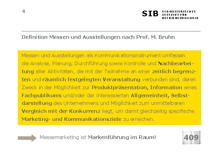 4 SIB SCHWEIZERISCHES INSTITUT FÜR BETRIEBSÖKONOMIE Definition Messen und Ausstellungen nach Prof. M. Bruhn
