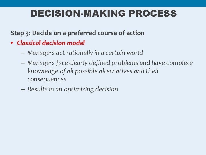 DECISION-MAKING PROCESS Step 3: Decide on a preferred course of action • Classical decision