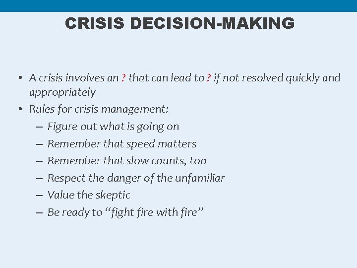 CRISIS DECISION-MAKING • A crisis involves an ? that can lead to ? if