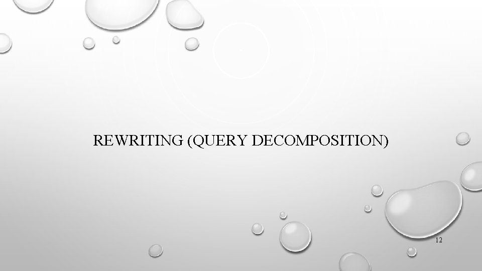 REWRITING (QUERY DECOMPOSITION) 12 