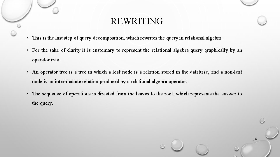 REWRITING • This is the last step of query decomposition, which rewrites the query