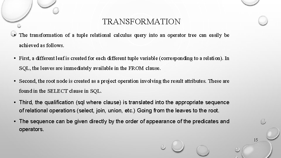 TRANSFORMATION • The transformation of a tuple relational calculus query into an operator tree