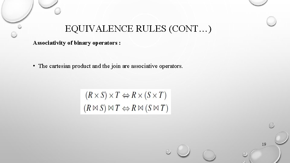 EQUIVALENCE RULES (CONT…) Associativity of binary operators : • The cartesian product and the