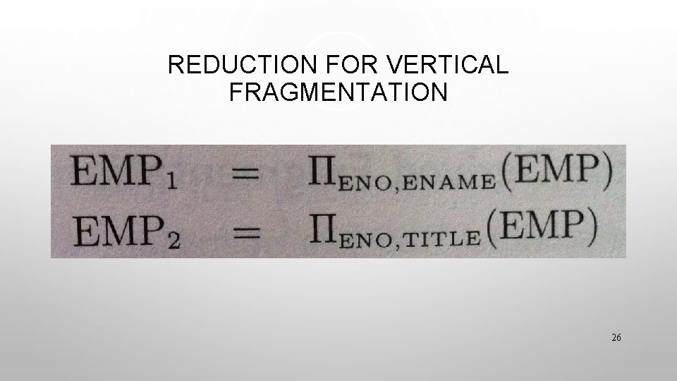 REDUCTION FOR VERTICAL FRAGMENTATION 26 