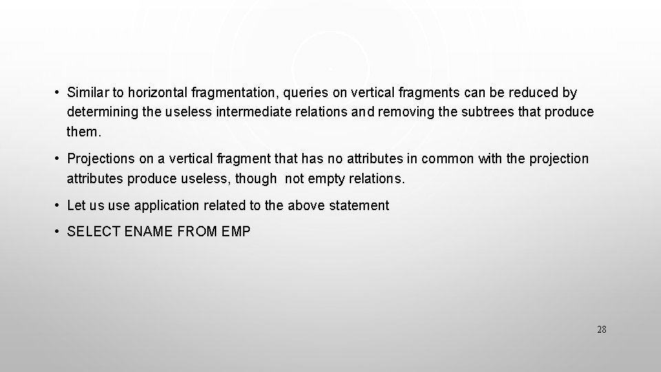  • Similar to horizontal fragmentation, queries on vertical fragments can be reduced by