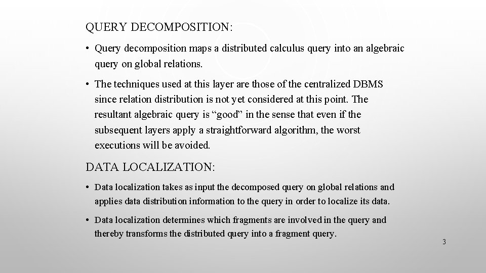 QUERY DECOMPOSITION: • Query decomposition maps a distributed calculus query into an algebraic query
