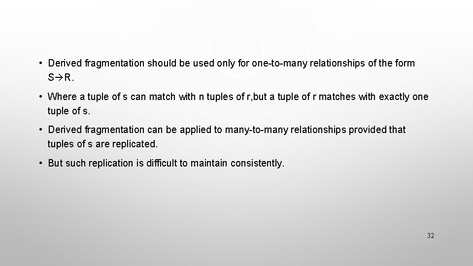  • Derived fragmentation should be used only for one-to-many relationships of the form
