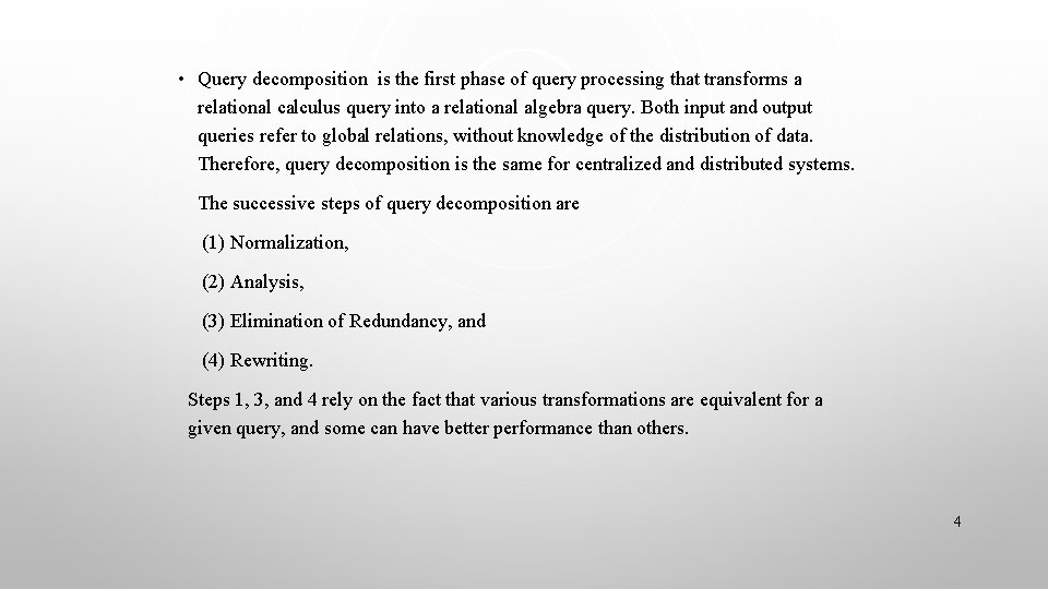  • Query decomposition is the first phase of query processing that transforms a