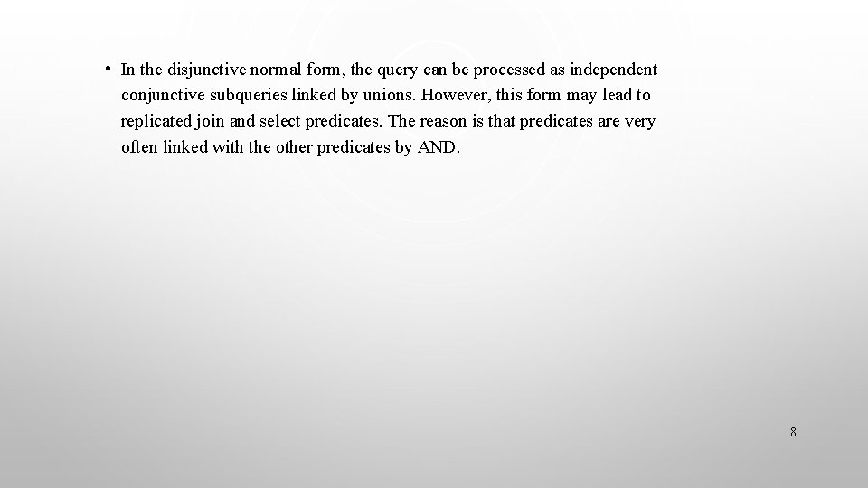  • In the disjunctive normal form, the query can be processed as independent