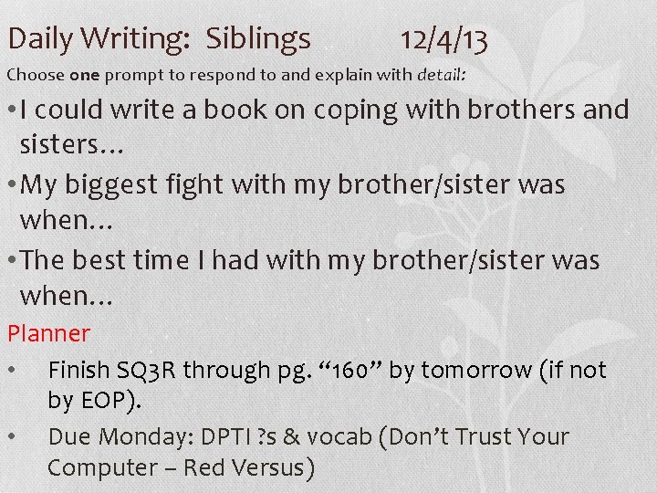 Daily Writing: Siblings 12/4/13 Choose one prompt to respond to and explain with detail: