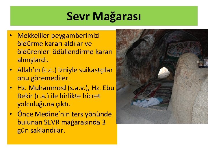Sevr Mağarası • Mekkeliler peygamberimizi öldürme kararı aldılar ve öldürenleri ödüllendirme kararı almışlardı. •
