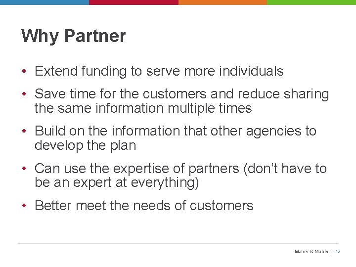 Why Partner • Extend funding to serve more individuals • Save time for the