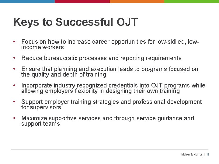 Keys to Successful OJT • Focus on how to increase career opportunities for low-skilled,