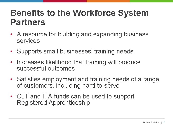 Benefits to the Workforce System Partners • A resource for building and expanding business