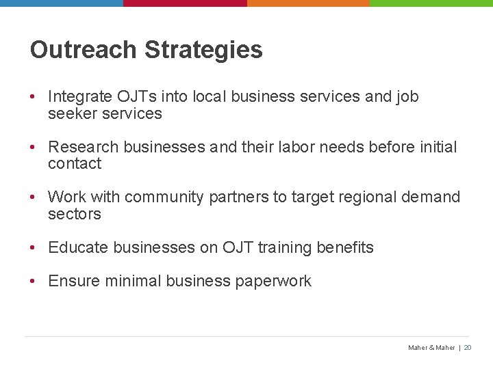 Outreach Strategies • Integrate OJTs into local business services and job seeker services •