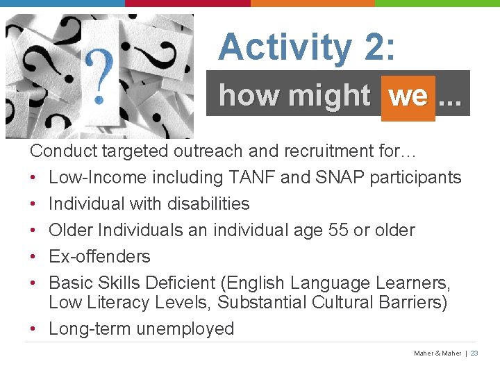 Activity 2: how might we. . . Conduct targeted outreach and recruitment for… •