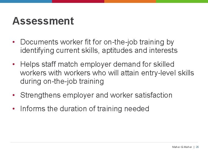 Assessment • Documents worker fit for on-the-job training by identifying current skills, aptitudes and