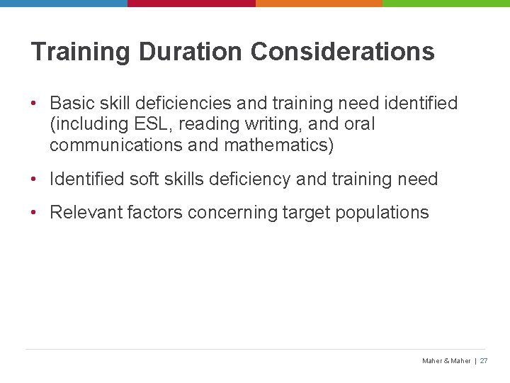 Training Duration Considerations • Basic skill deficiencies and training need identified (including ESL, reading