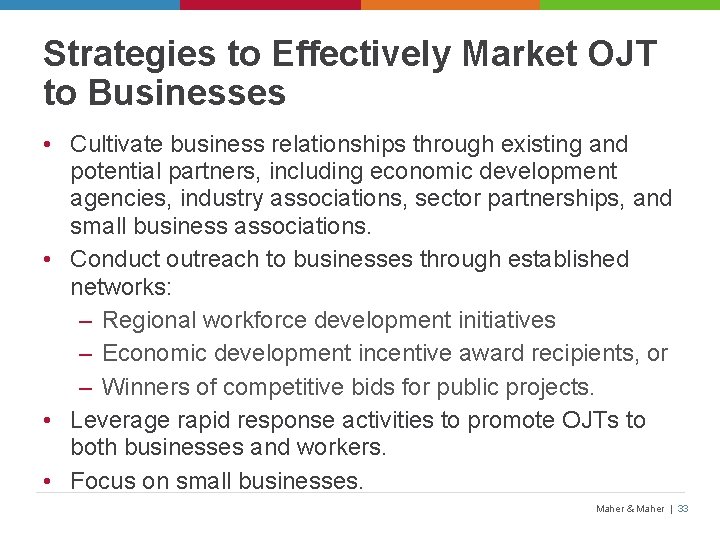 Strategies to Effectively Market OJT to Businesses • Cultivate business relationships through existing and