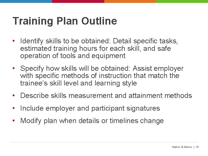 Training Plan Outline • Identify skills to be obtained: Detail specific tasks, estimated training