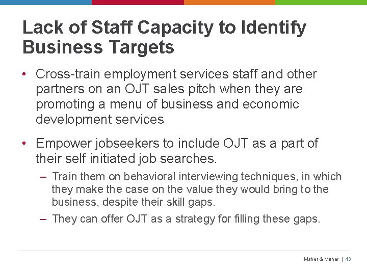 Lack of Staff Capacity to Identify Business Targets • Cross-train employment services staff and