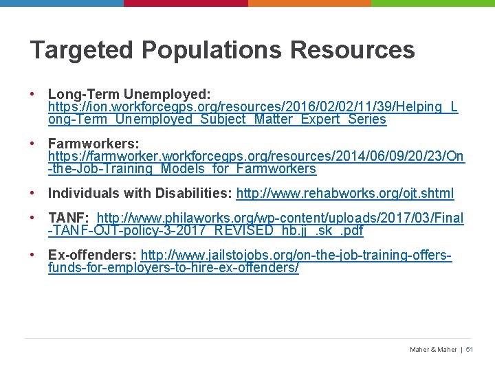 Targeted Populations Resources • Long-Term Unemployed: https: //ion. workforcegps. org/resources/2016/02/02/11/39/Helping_L ong-Term_Unemployed_Subject_Matter_Expert_Series • Farmworkers: https: