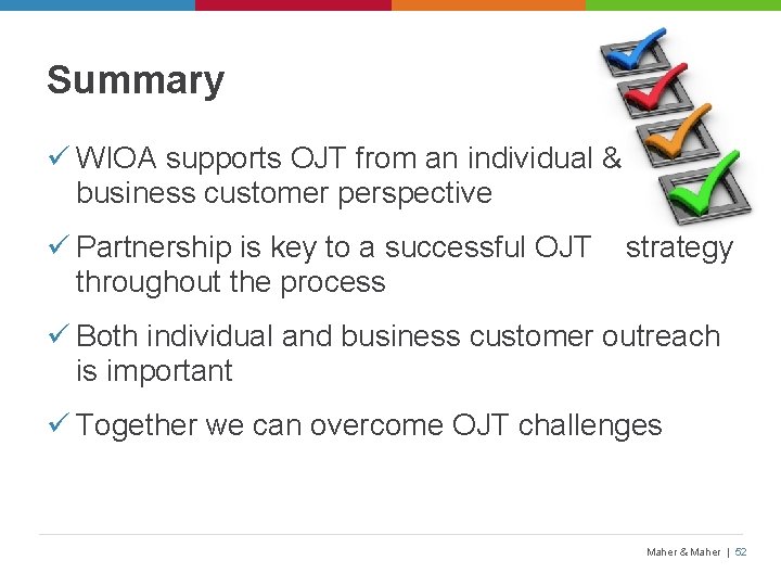 Summary ü WIOA supports OJT from an individual & business customer perspective ü Partnership