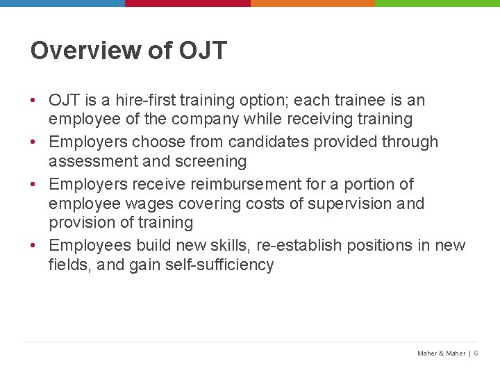 Overview of OJT • OJT is a hire-first training option; each trainee is an