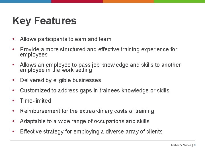 Key Features • Allows participants to earn and learn • Provide a more structured