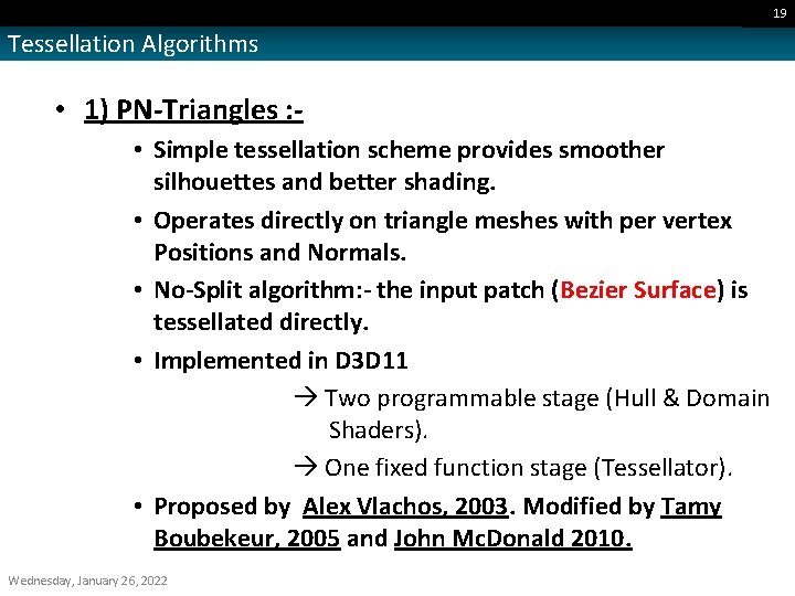 19 Tessellation Algorithms • 1) PN-Triangles : • Simple tessellation scheme provides smoother silhouettes