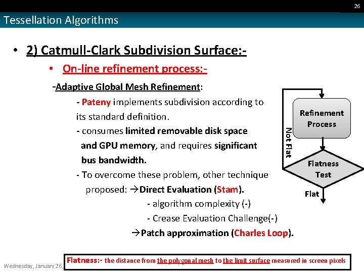 26 Tessellation Algorithms • 2) Catmull-Clark Subdivision Surface: • On-line refinement process: -Adaptive Global