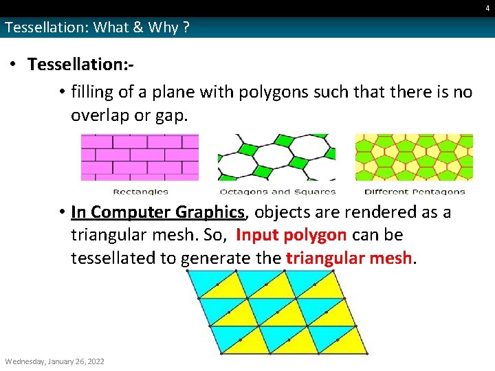 4 Tessellation: What & Why ? • Tessellation: • filling of a plane with