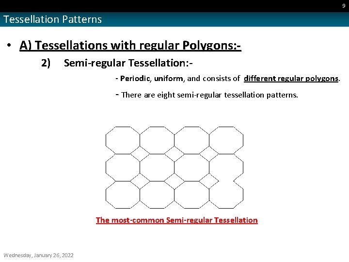 9 Tessellation Patterns • A) Tessellations with regular Polygons: 2) Semi-regular Tessellation: - Periodic,
