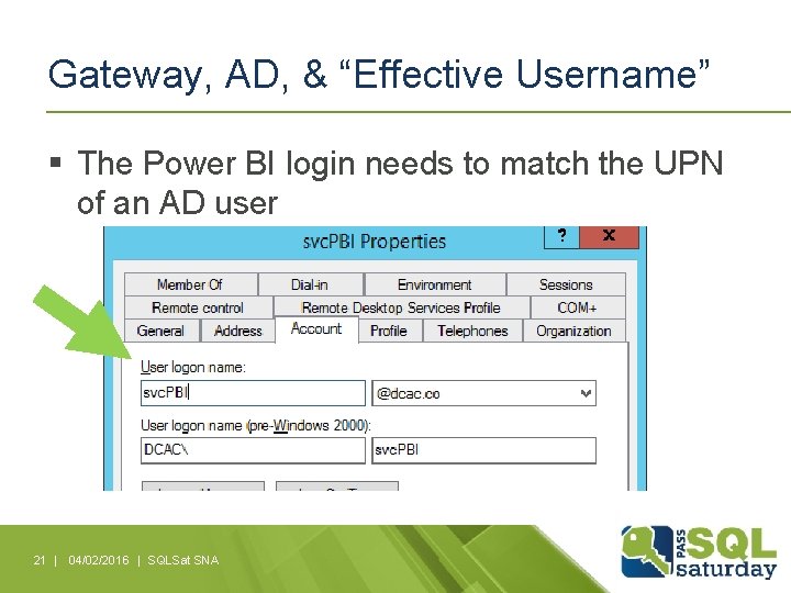 Gateway, AD, & “Effective Username” § The Power BI login needs to match the