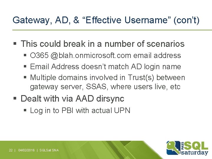 Gateway, AD, & “Effective Username” (con’t) § This could break in a number of